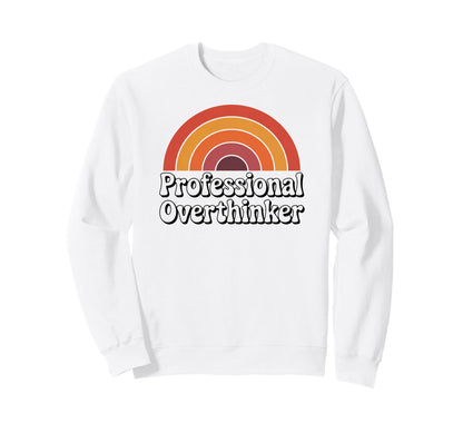 Professional Overthinker Funny 70S Sweatshirt - Trendy Graphic Unisex - T-Shirt, Sweatshirt, Hoodie