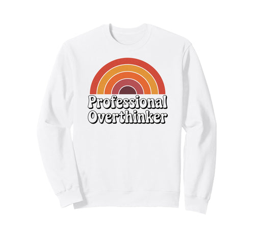 Professional Overthinker Funny 70S Sweatshirt - Trendy Graphic Unisex - T-Shirt, Sweatshirt, Hoodie