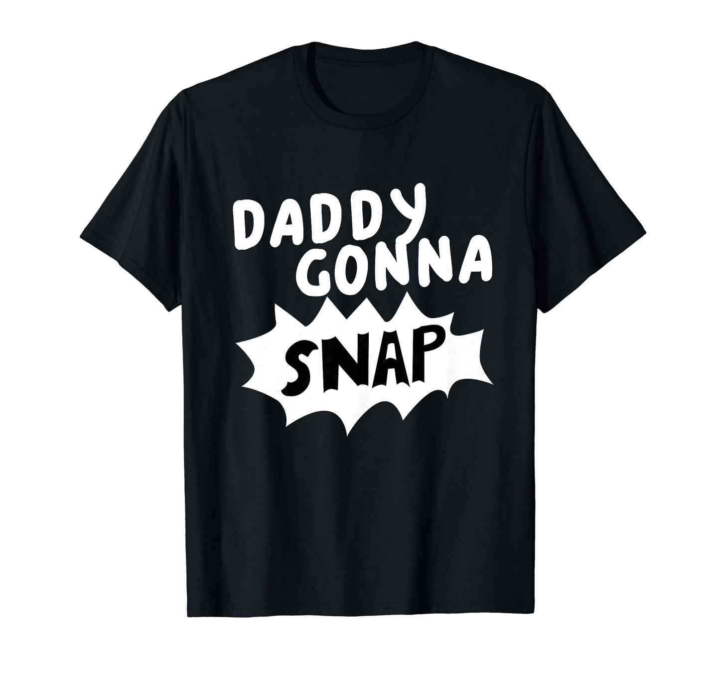 Daddys Gonna Snap Photography Camera T-Shirt - Aesthetic Graphic Men Women - T-Shirt, Sweatshirt, Hoodie