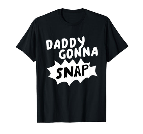 Daddys Gonna Snap Photography Camera T-Shirt - Aesthetic Graphic Men Women - T-Shirt, Sweatshirt, Hoodie