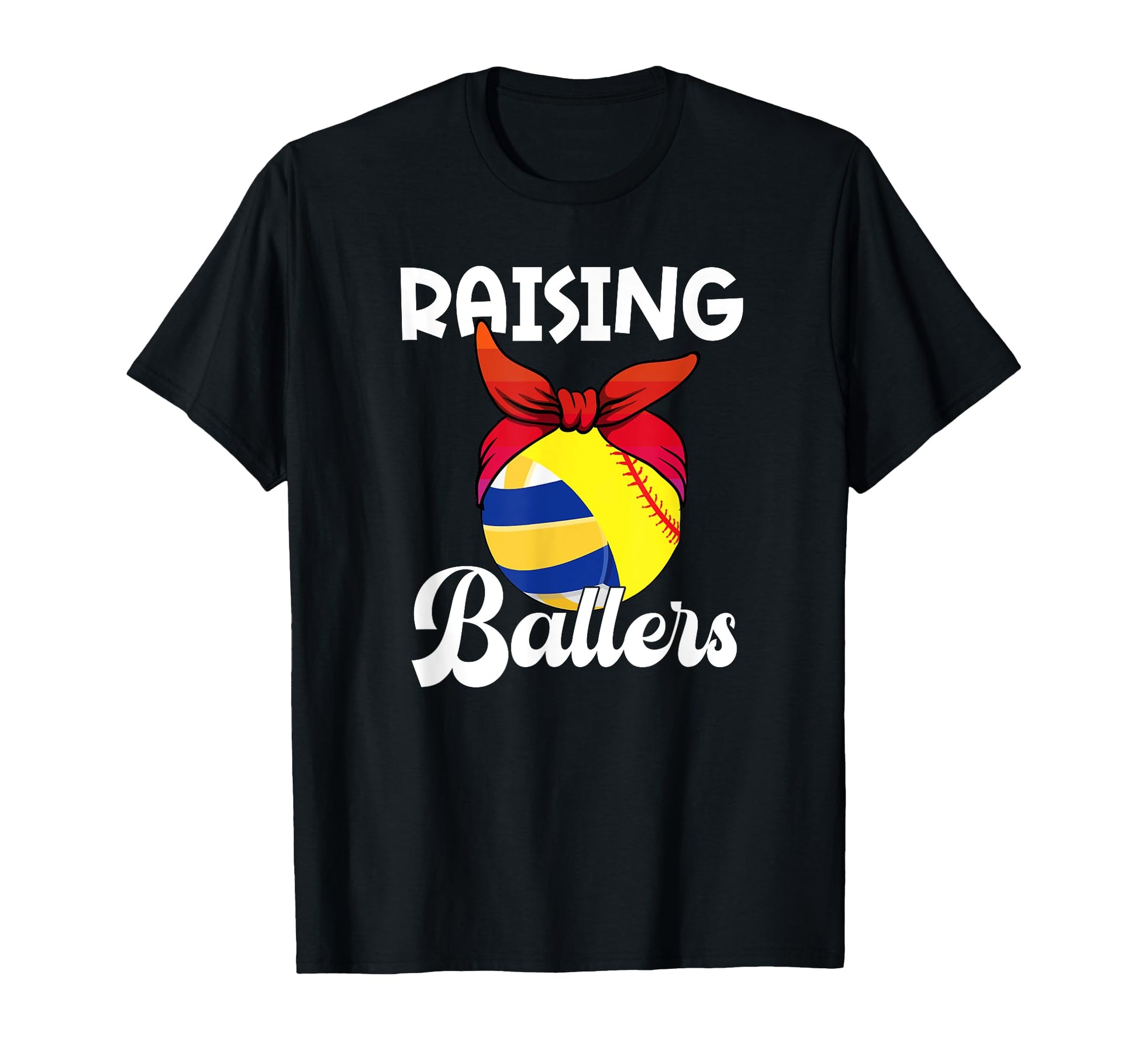 Raising Ballers Softball Volleyball Mom T-Shirt - Novelty Apparel Unisex - T-Shirt, Sweatshirt, Hoodie