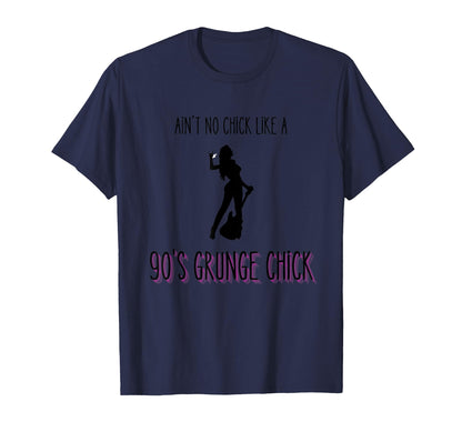 Aint No Chick Like 90S Grunge T-Shirt - Casual Everyday Wear Men Women - T-Shirt, Sweatshirt, Hoodie