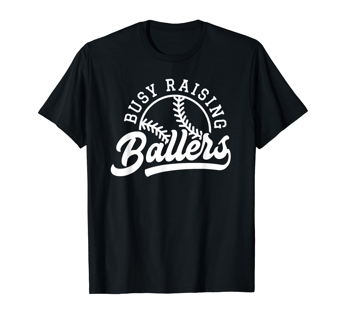 Funny Busy Raising Ballers Baseball T-Shirt - Custom Art Print Men Women - T-Shirt, Sweatshirt, Hoodie