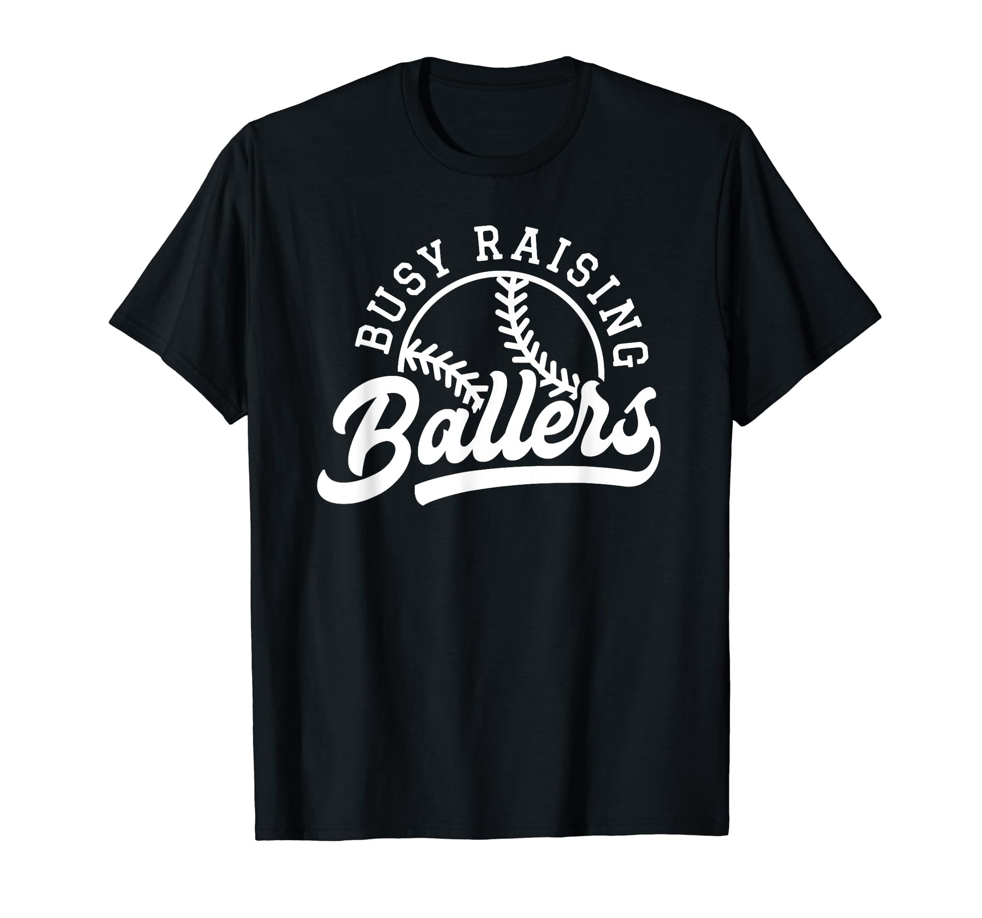 Funny Busy Raising Ballers Baseball T-Shirt - Custom Art Print Men Women - T-Shirt, Sweatshirt, Hoodie