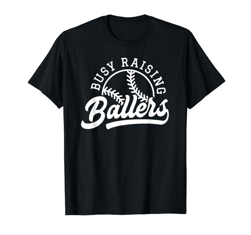 Funny Busy Raising Ballers Baseball T-Shirt - Custom Art Print Men Women - T-Shirt, Sweatshirt, Hoodie