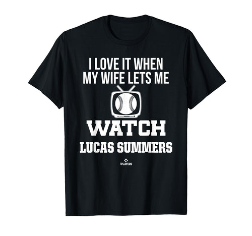 My Wife Lets Me Watch Lucas Summers T-Shirt - Custom Art Print Unisex - T-Shirt, Sweatshirt, Hoodie