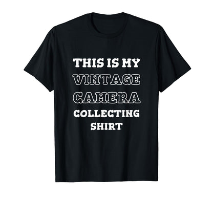 This Is My Camera Collecting T-Shirt - Minimalist Print Men Women - T-Shirt, Sweatshirt, Hoodie