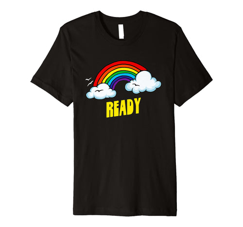 Ready Funny Sarcastic Rainbow T-Shirt - Trendy Graphic for Adults - T-Shirt, Sweatshirt, Hoodie