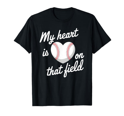 My Heart Is That Field Baseball T-Shirt - Streetwear Style Men Women - T-Shirt, Sweatshirt, Hoodie