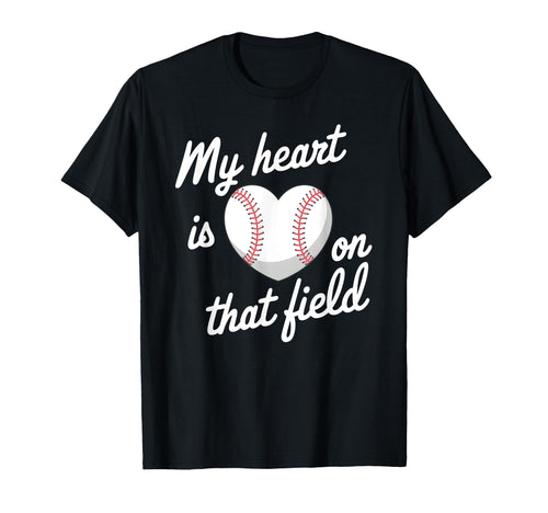 My Heart Is That Field Baseball T-Shirt - Streetwear Style Men Women - T-Shirt, Sweatshirt, Hoodie