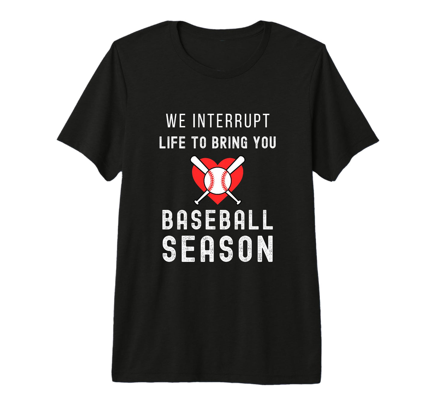 Baseball Mom Life Interrupt Life To Bring T-Shirt - Graphic Print Unisex - T-Shirt, Sweatshirt, Hoodie