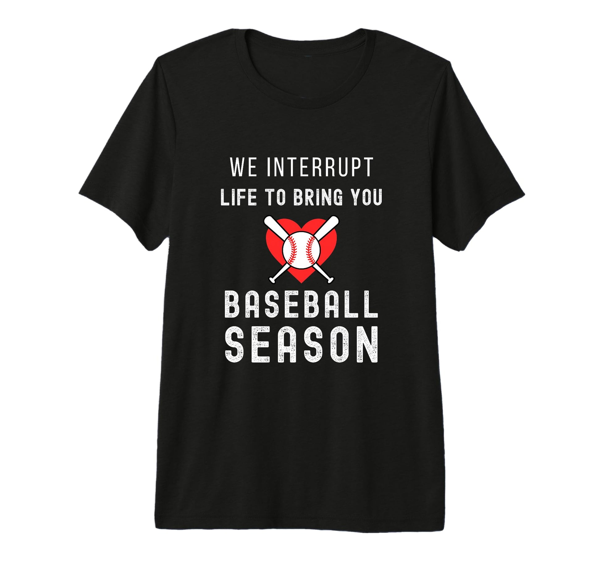 Baseball Mom Life Interrupt Life To Bring T-Shirt - Graphic Print Unisex - T-Shirt, Sweatshirt, Hoodie