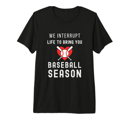 Baseball Mom Life Interrupt Life To Bring T-Shirt - Graphic Print Unisex - T-Shirt, Sweatshirt, Hoodie