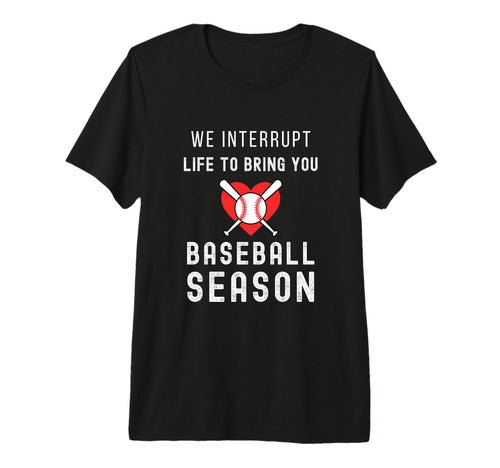 Baseball Mom Life Interrupt Life To Bring T-Shirt - Graphic Print Unisex - T-Shirt, Sweatshirt, Hoodie
