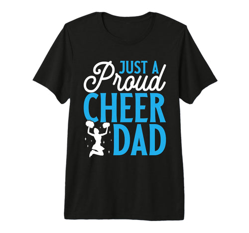 Just Proud Cheer Dad Cheerleading T-Shirt - Graphic Print Unisex - T-Shirt, Sweatshirt, Hoodie