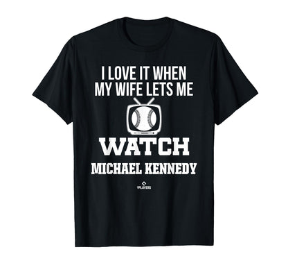 My Wife Lets Me Watch Michael Kennedy T-Shirt - Unique Graphic Men Women - T-Shirt, Sweatshirt, Hoodie