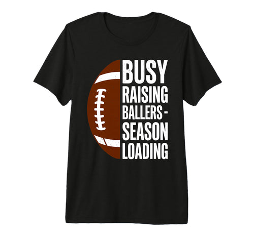 Busy Raising Ballers Football Parent Mom T-Shirt - Trendy Graphic Unisex - T-Shirt, Sweatshirt, Hoodie