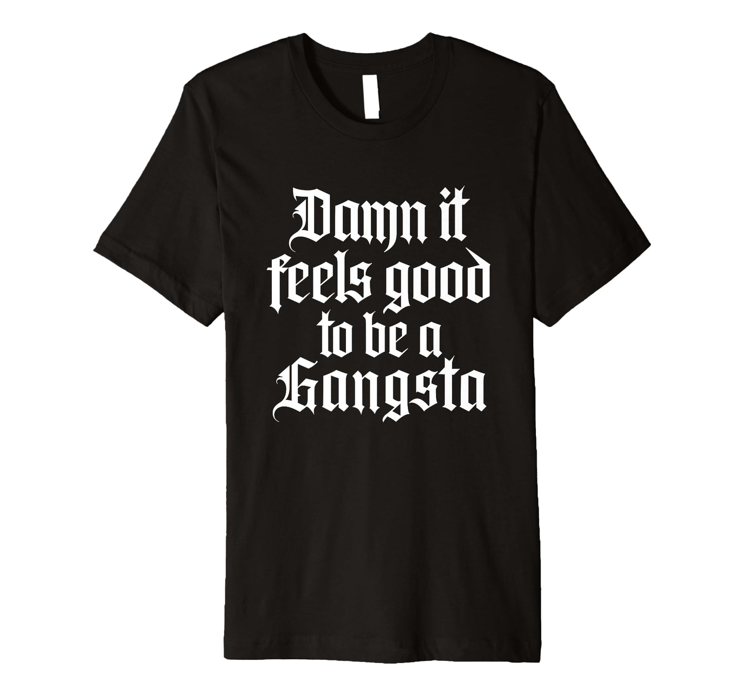 Damn It Feels Good To Be Gangsta 90S T-Shirt - Streetwear Style for Adults - T-Shirt, Sweatshirt, Hoodie
