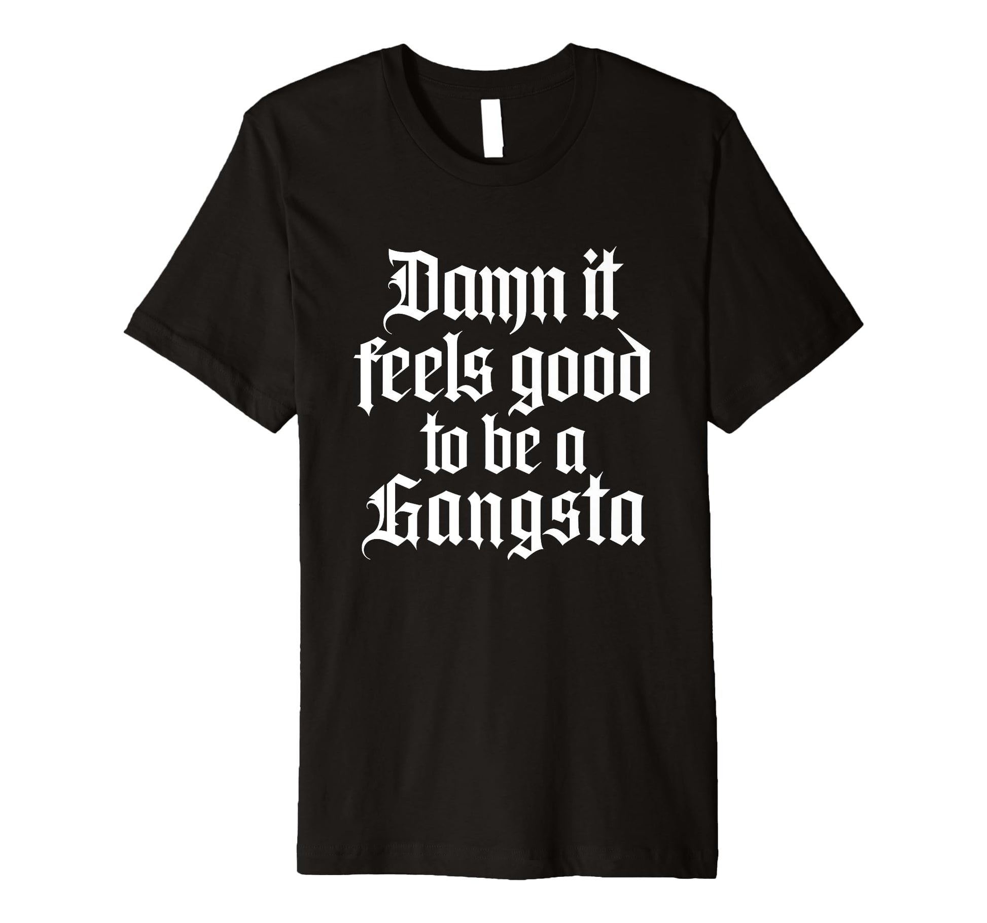 Damn It Feels Good To Be Gangsta 90S T-Shirt - Streetwear Style for Adults - T-Shirt, Sweatshirt, Hoodie