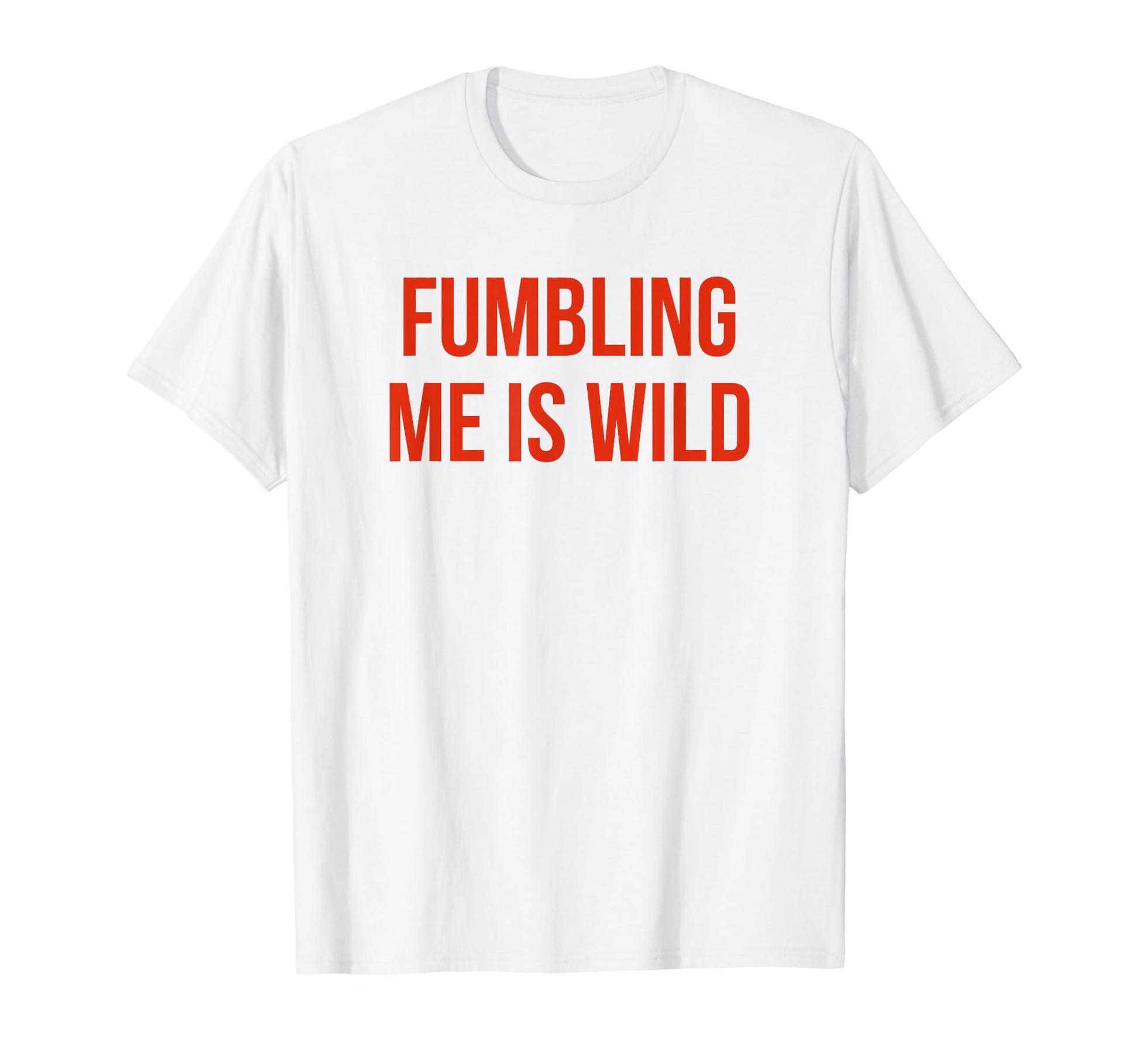 Fumbling Me Is Wild Y2K Aesthetic T-Shirt - Graphic Print Men Women - T-Shirt, Sweatshirt, Hoodie