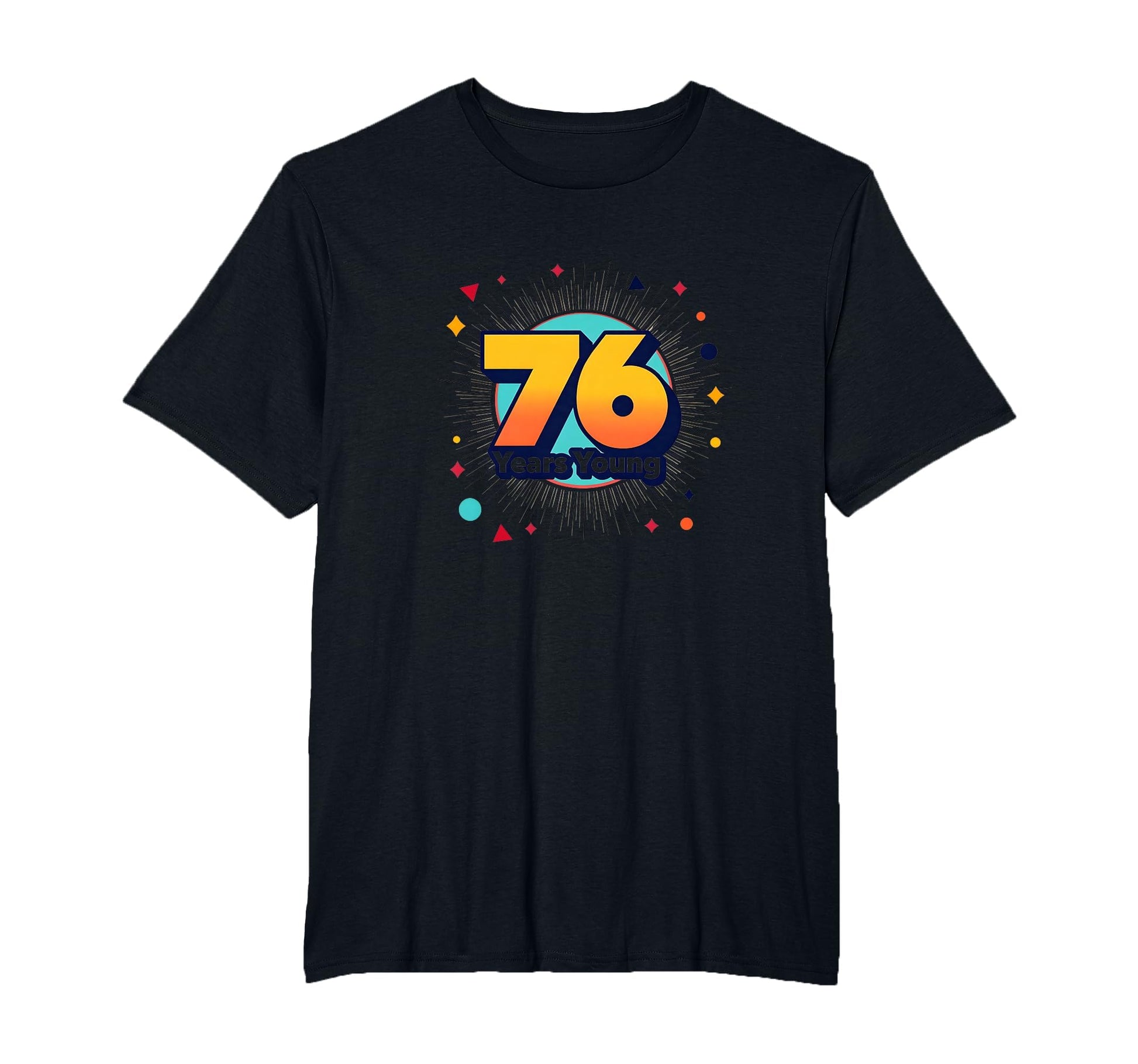 76 Years Young Birthday Gift T-Shirt - Aesthetic Graphic for Adults - T-Shirt, Sweatshirt, Hoodie