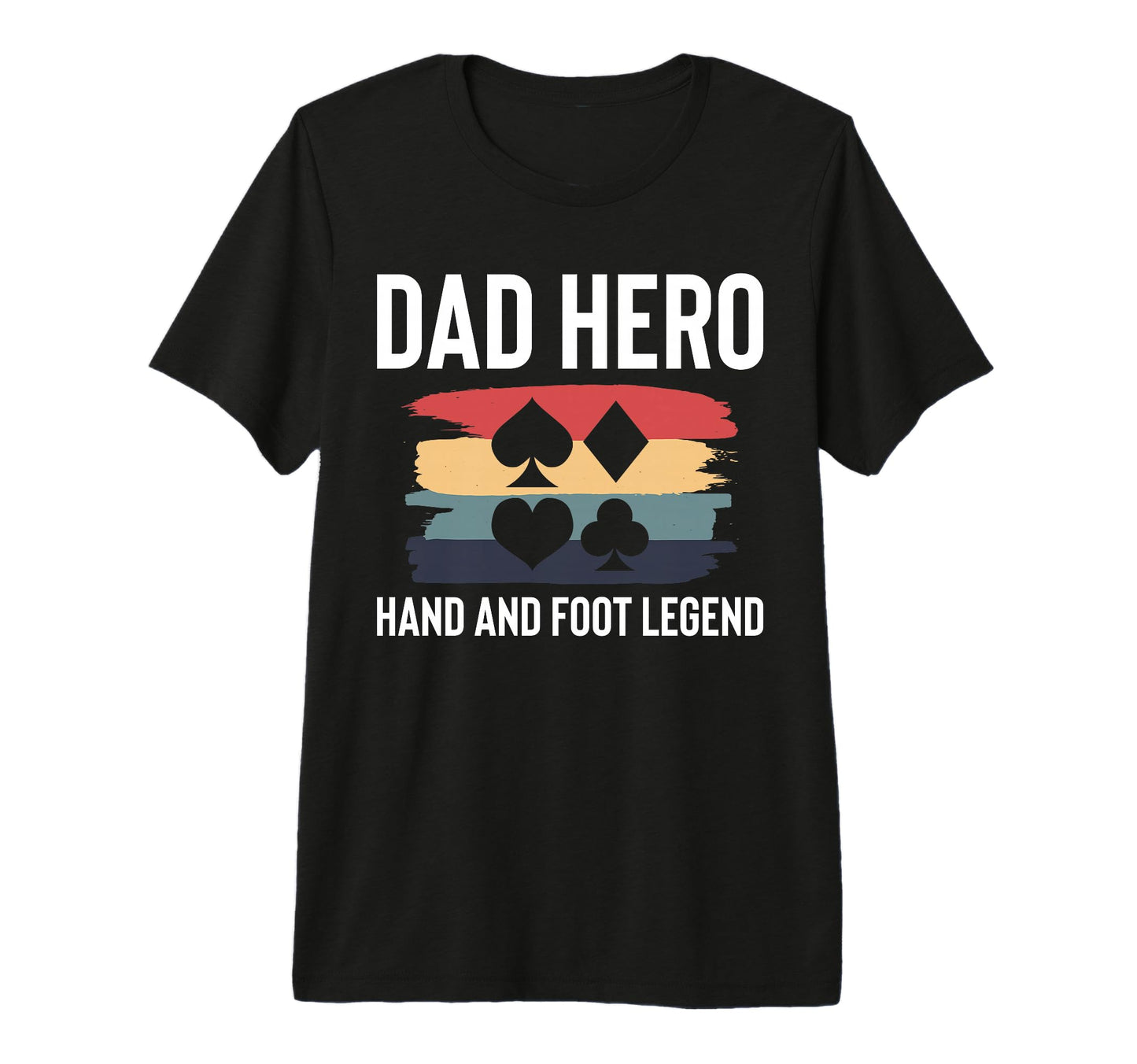 Mens Dad Hero Hand And Foot Card Game T-Shirt - Streetwear Style Unisex - T-Shirt, Sweatshirt, Hoodie
