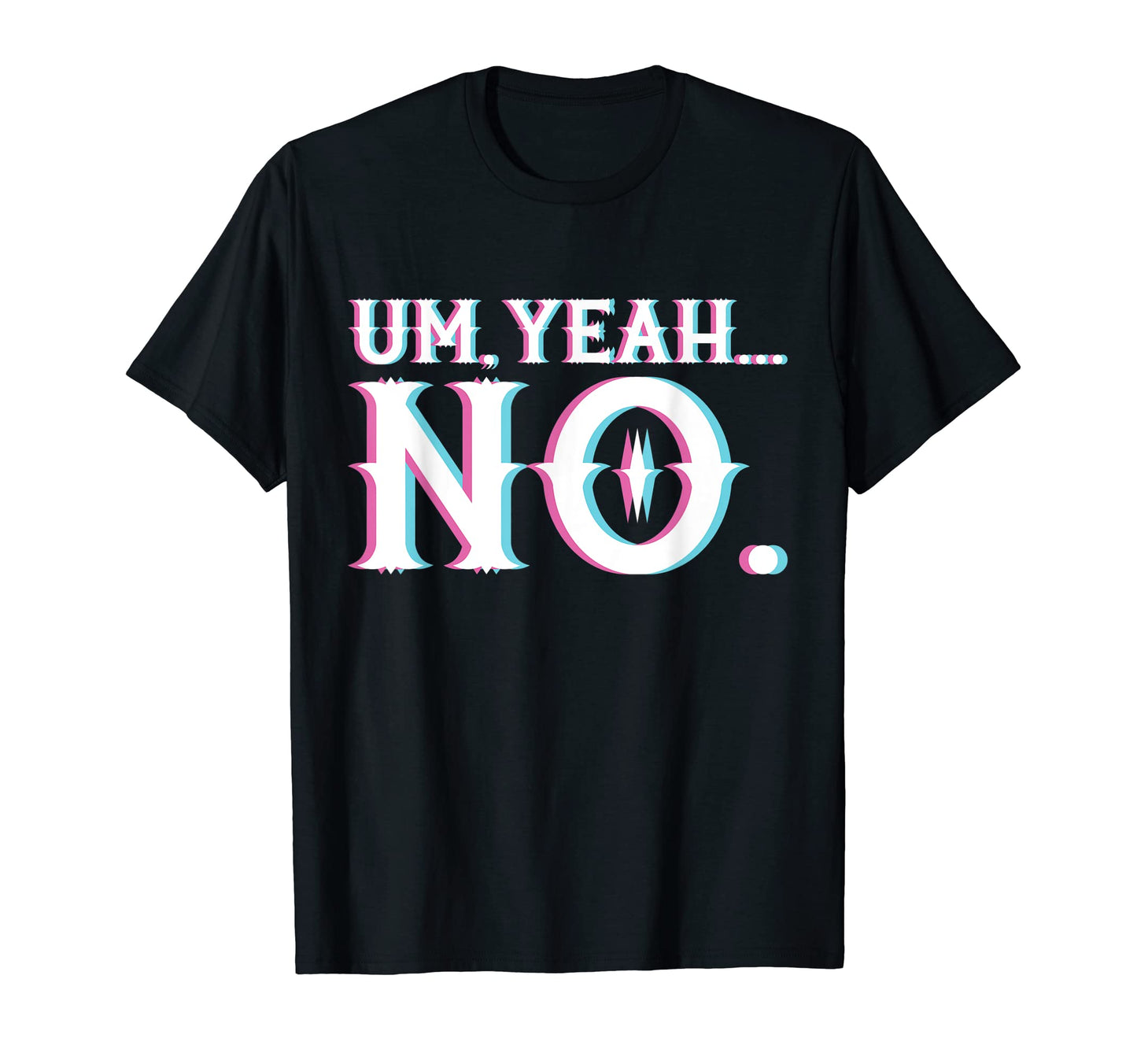 Um Yeah No Vaporwave Aesthetic T-Shirt - Minimalist Print Unisex - T-Shirt, Sweatshirt, Hoodie