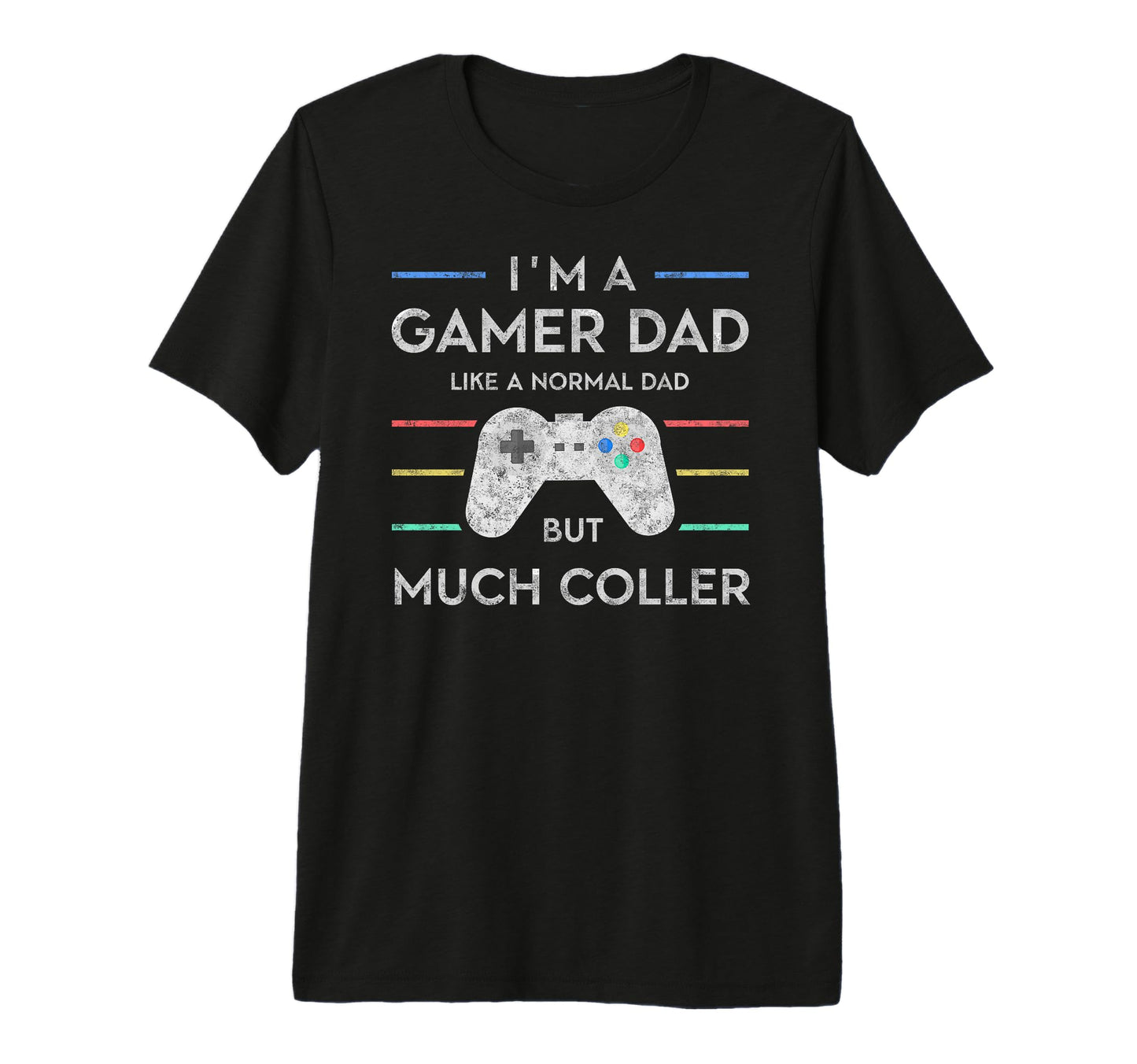 Im Gamer Dad But Much Cooler Fathers T-Shirt - Streetwear Style Men Women - T-Shirt, Sweatshirt, Hoodie