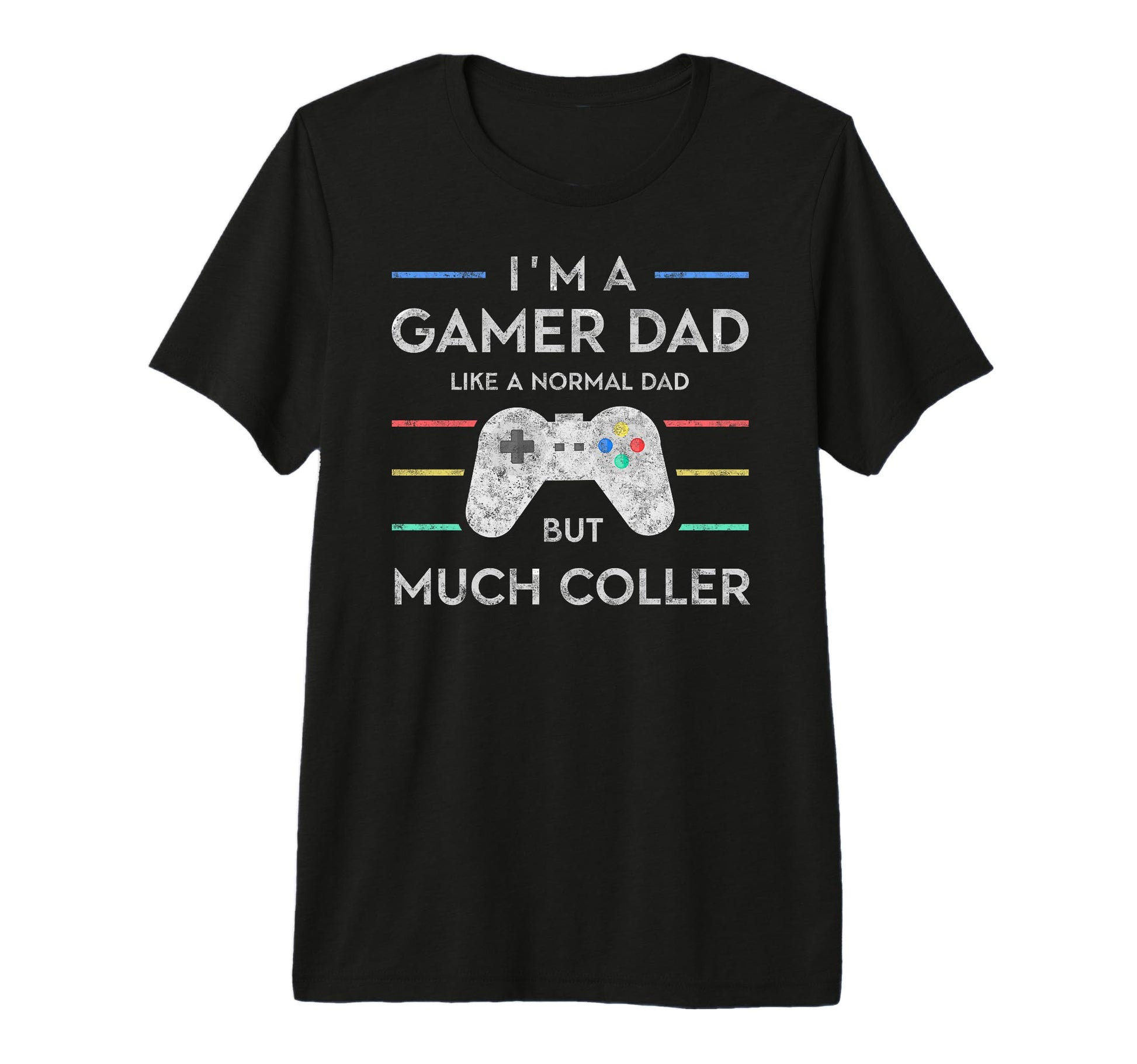Im Gamer Dad But Much Cooler Fathers T-Shirt - Streetwear Style Men Women - T-Shirt, Sweatshirt, Hoodie