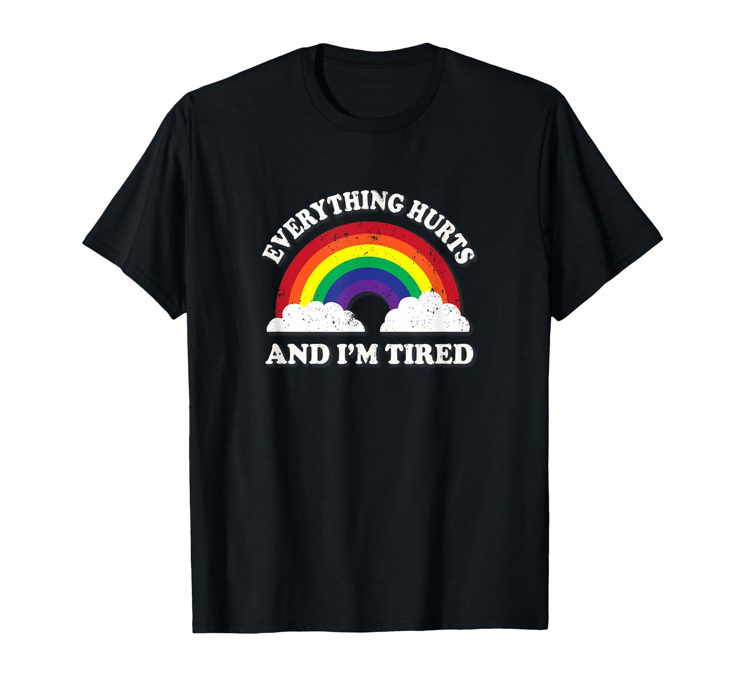 Everything Hurts Im Tired Ironic T-Shirt - Aesthetic Graphic Men Women - T-Shirt, Sweatshirt, Hoodie