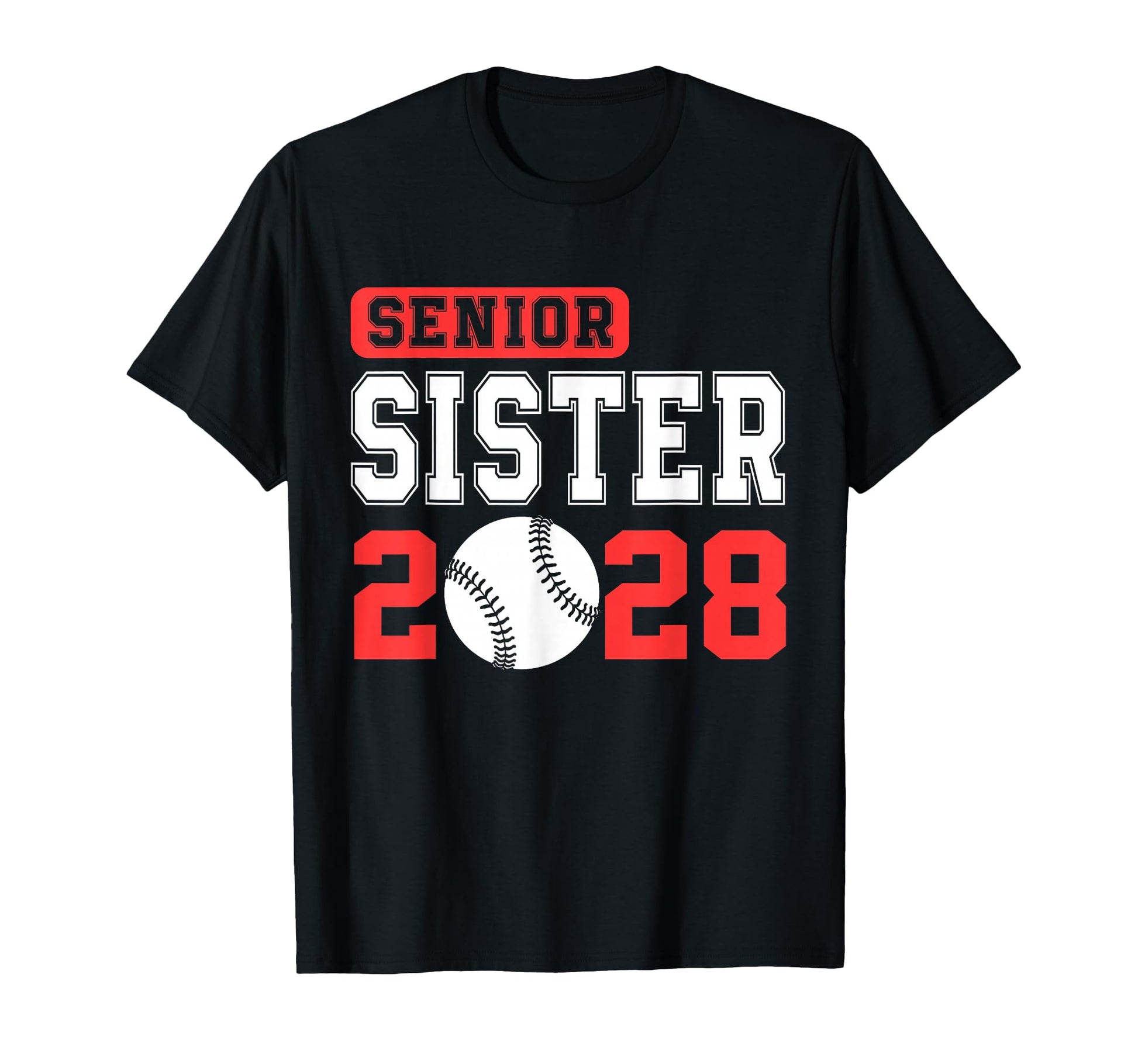 Senior Baseball Sister 2028 Team Class T-Shirt - Graphic Print Men Women - T-Shirt, Sweatshirt, Hoodie