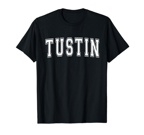 Tustin Ca California Usa Sports Varsity T-Shirt - Graphic Print Unisex - T-Shirt, Sweatshirt, Hoodie