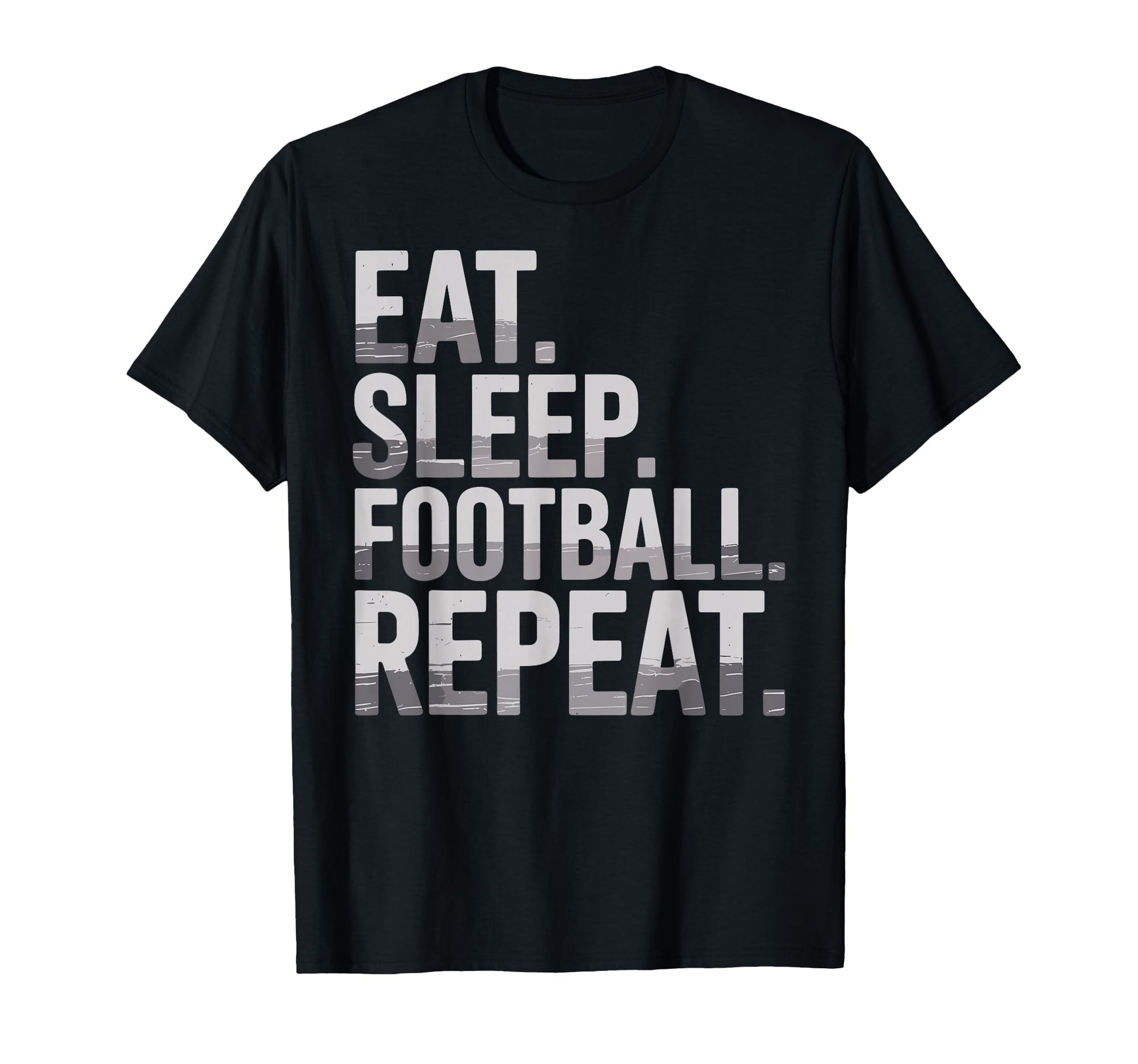 Eat Sleep Football Repeat Funny Joke T-Shirt - Fun Novelty Design Unisex - T-Shirt, Sweatshirt, Hoodie