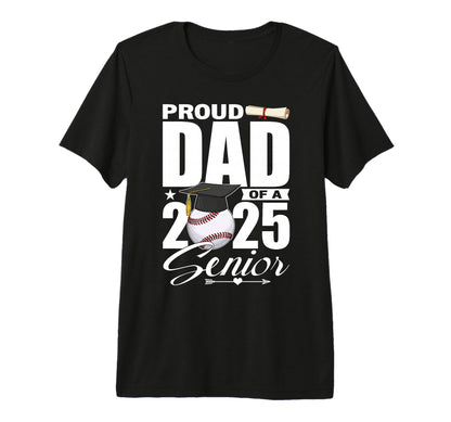 Proud Dad 2025 Senior Baseball Class T-Shirt - Novelty Apparel Men Women - T-Shirt, Sweatshirt, Hoodie