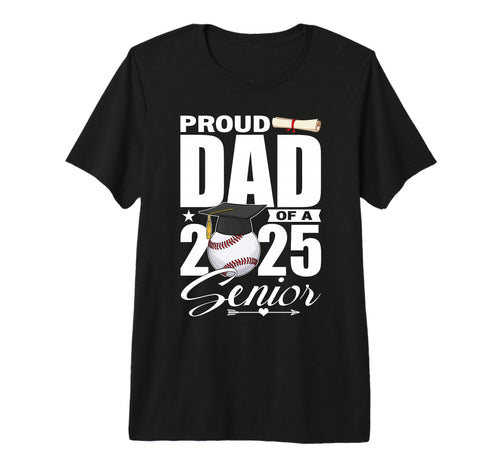 Proud Dad 2025 Senior Baseball Class T-Shirt - Novelty Apparel Men Women - T-Shirt, Sweatshirt, Hoodie