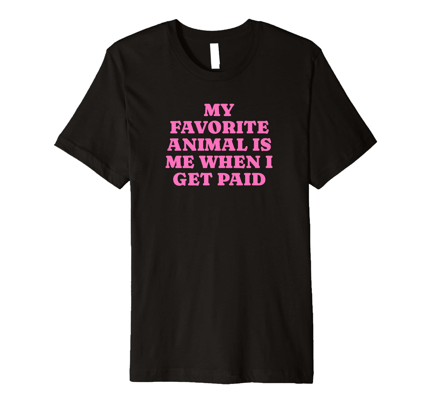 My Favorite Animal Is Me When I Get T-Shirt - Trendy Graphic for Adults - T-Shirt, Sweatshirt, Hoodie