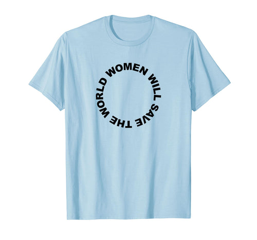 Will Save World Female Peace Love T-Shirt - Fun Novelty Design for Adults - T-Shirt, Sweatshirt, Hoodie