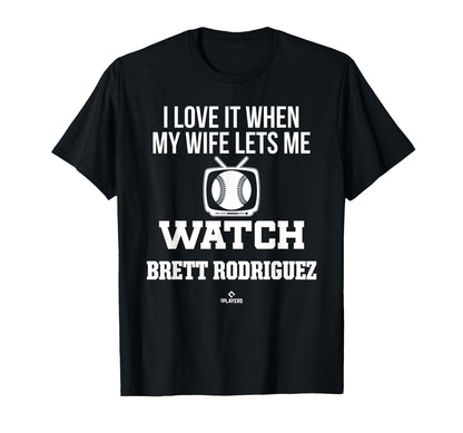 My Wife Lets Me Watch Brett T-Shirt - Casual Everyday Wear Unisex - T-Shirt, Sweatshirt, Hoodie