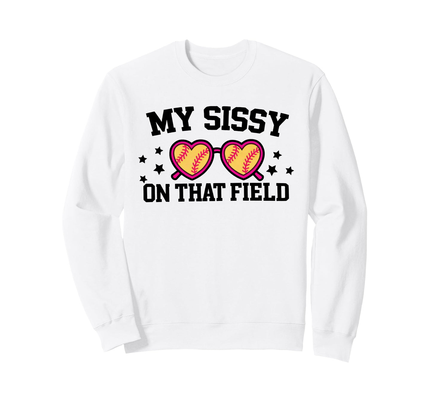My Sissy Is That Field Funny Game Day Sweatshirt - Unique Graphic Unisex - T-Shirt, Sweatshirt, Hoodie