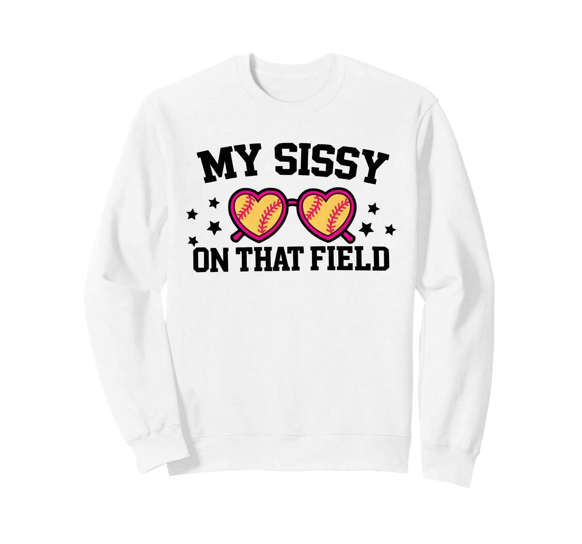 My Sissy Is That Field Funny Game Day Sweatshirt - Unique Graphic Unisex - T-Shirt, Sweatshirt, Hoodie