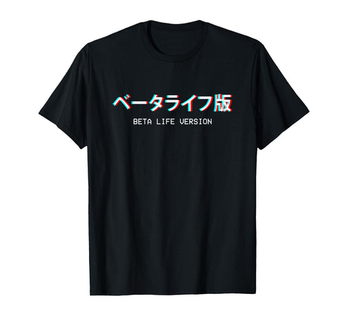 Beta Life Version Japanese Vaporwave T-Shirt - Novelty Apparel for Adults - T-Shirt, Sweatshirt, Hoodie