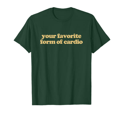 Your Favorite Form Cardio Y2K Aesthetic T-Shirt - Unique Graphic Men Women - T-Shirt, Sweatshirt, Hoodie
