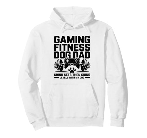 Gaming Fitness Dog Dad Grind Sets Grind Hoodie - Unique Graphic Unisex - T-Shirt, Sweatshirt, Hoodie