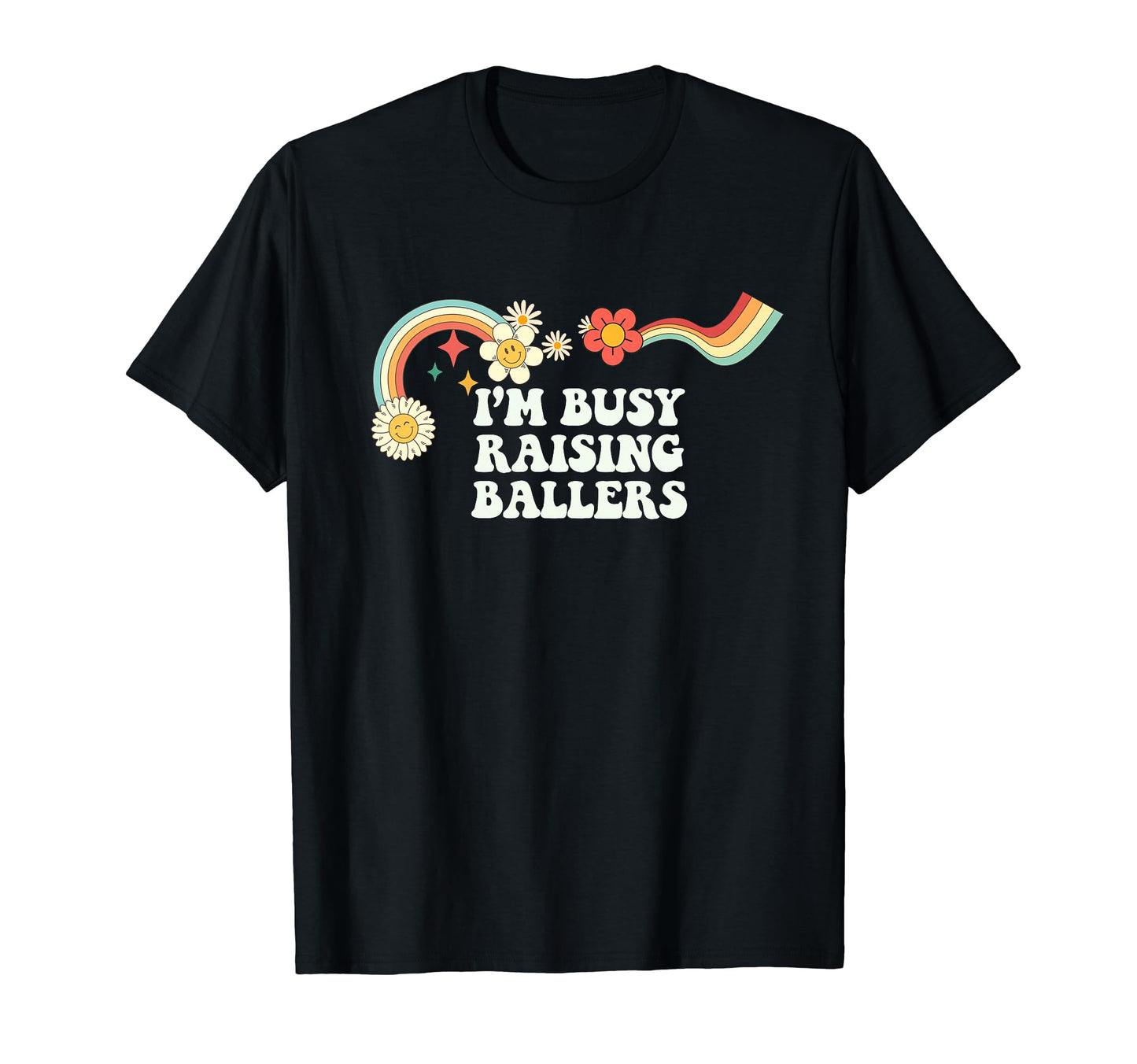 Groovy Funny Im Busy Raising Ballers T-Shirt - Graphic Print Men Women - T-Shirt, Sweatshirt, Hoodie