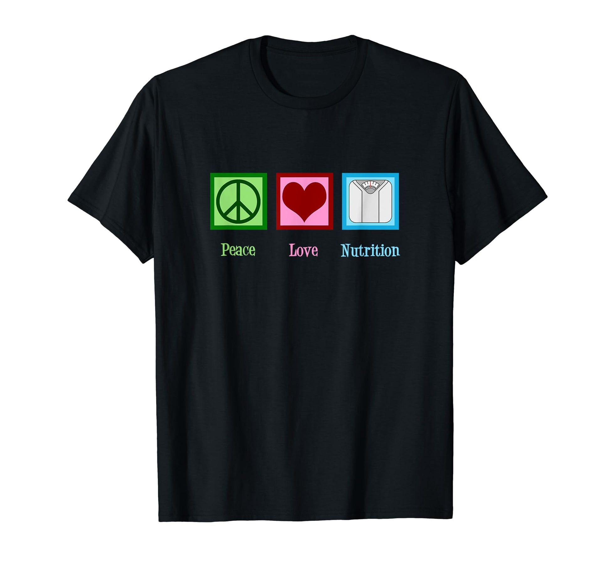 Nutritionist Peace Love Nutrition T-Shirt - Fun Novelty Design Men Women - T-Shirt, Sweatshirt, Hoodie