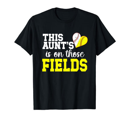 Those Fields Baseball Softball Aunt T-Shirt - Novelty Apparel for Adults - T-Shirt, Sweatshirt, Hoodie
