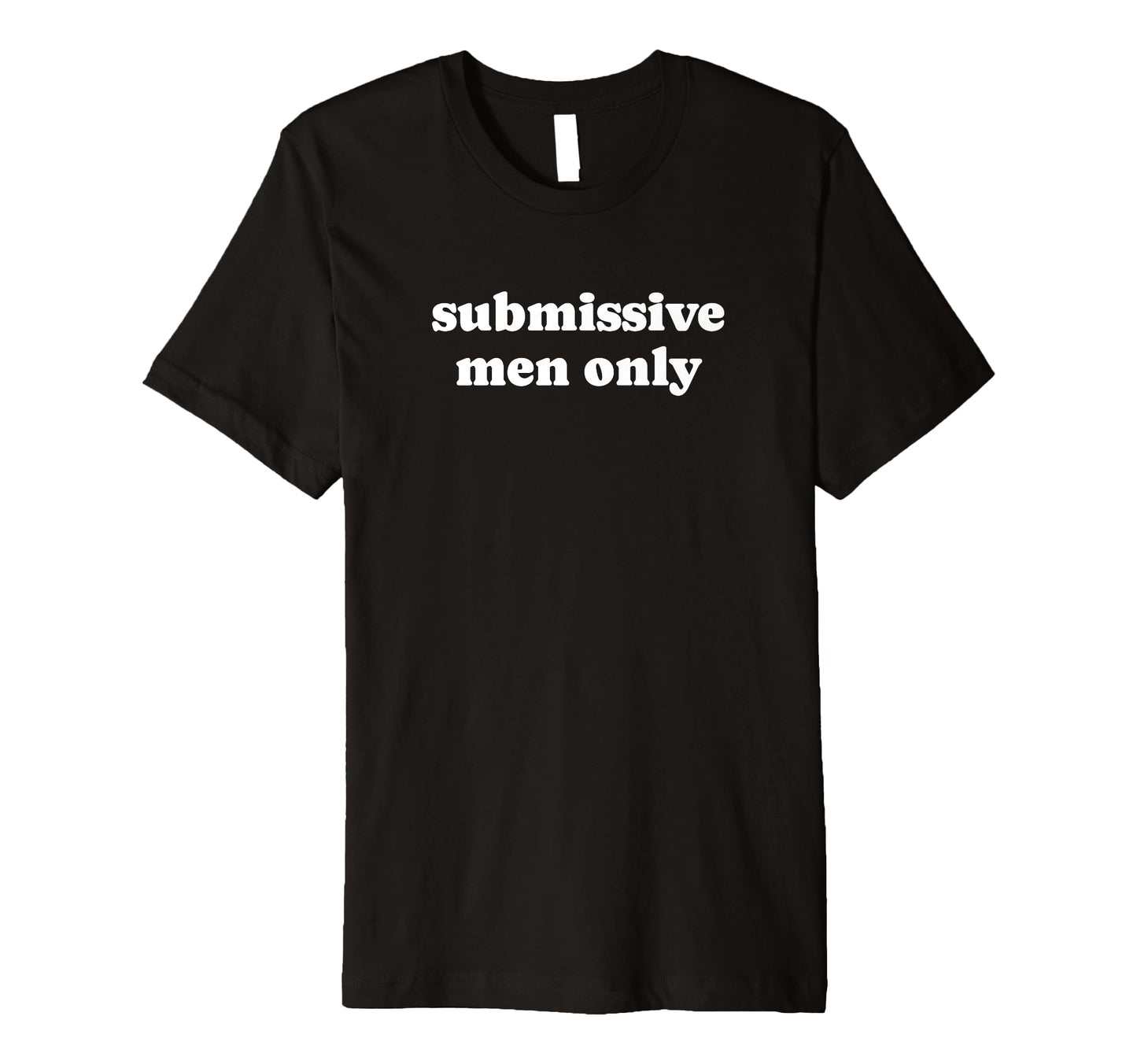 Submissive Only Funny Y2K T-Shirt - Casual Everyday Wear Men Women - T-Shirt, Sweatshirt, Hoodie