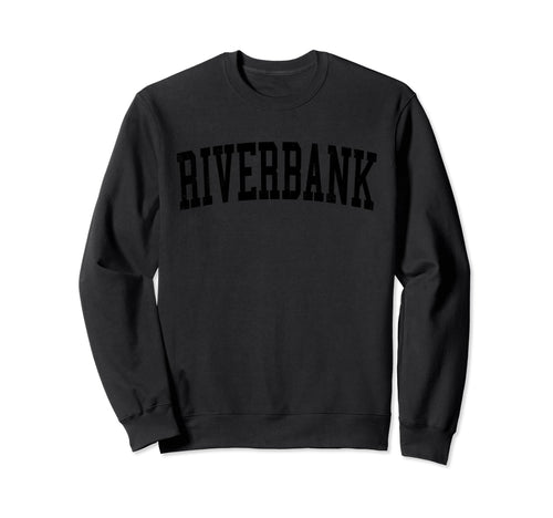 Riverbank Ca Distressed Black Varsity Sweatshirt - Unique Graphic Men Women - T-Shirt, Sweatshirt, Hoodie