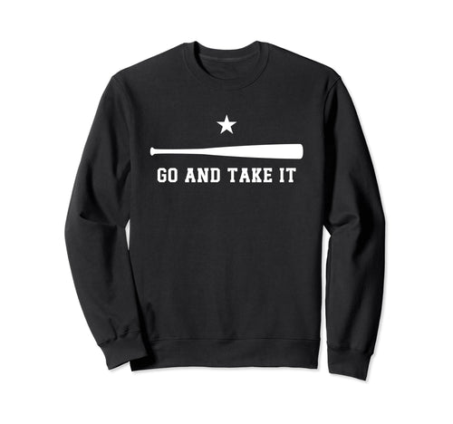 Go N Take It Motivational Sweatshirt - Casual Everyday Wear Unisex - T-Shirt, Sweatshirt, Hoodie