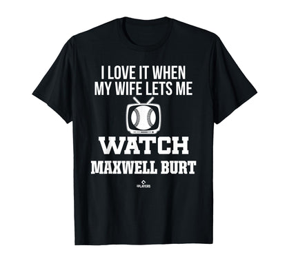 My Wife Lets Me Watch Maxwell Burt T-Shirt - Trendy Graphic Unisex - T-Shirt, Sweatshirt, Hoodie